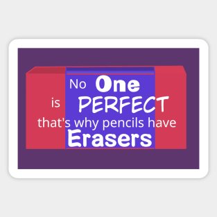 No One is perfect that's why pencils have erasers- Quotes Sticker